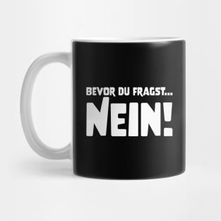 BEVOR DU FRAGST... NEIN! funny saying lustige Sprüche Mug